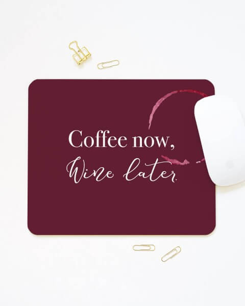 Coffee now, Wine later - Mousepad